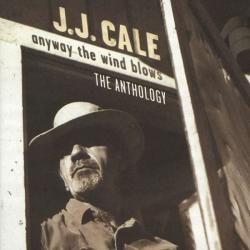 CALE,J.J. - ANYWAY THE WIND BLOWS: THE ANTHOLOGY (2CD)